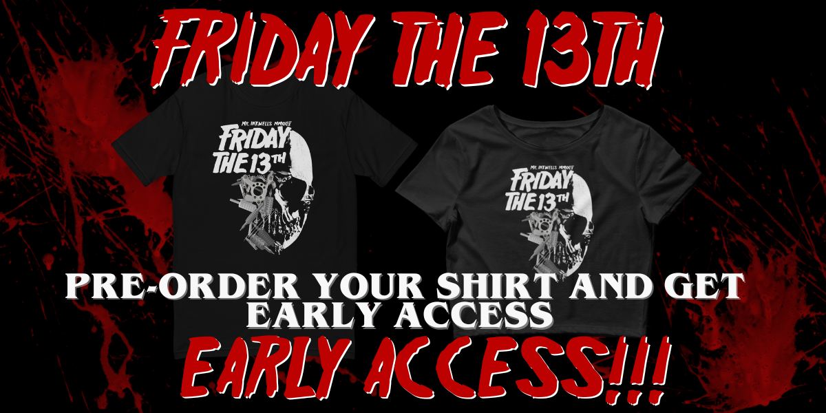 Pre-order shirt for Early Friday The 13th Access